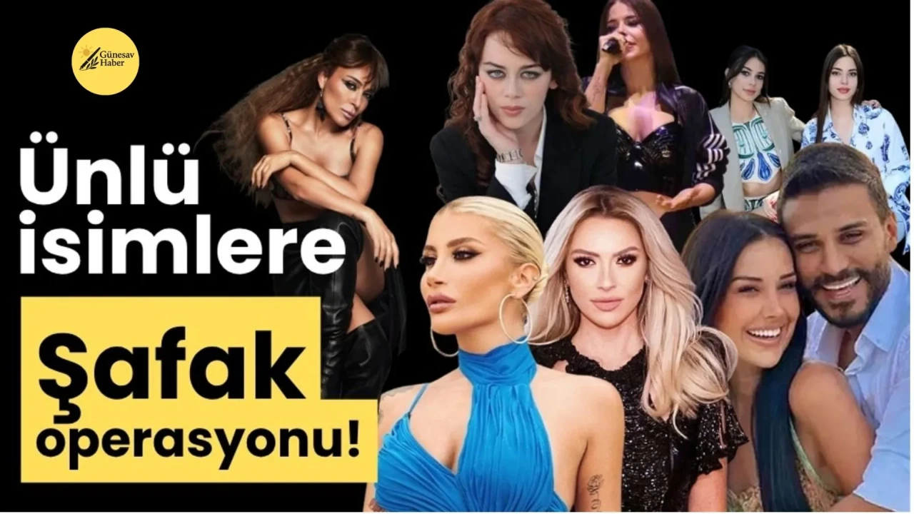 🚨 Ünlülere operasyon