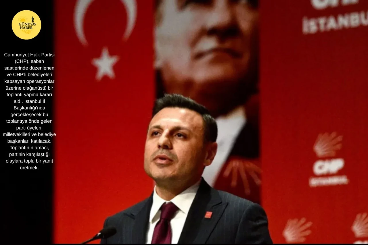 CHP’den Acil Toplantı Kararı: Belediye Başkanlarına Yönelik Operasyonlar Tartışılacak!