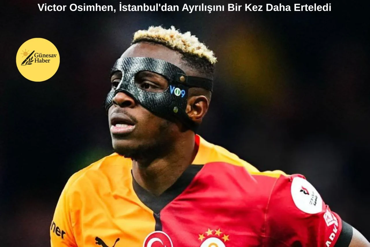 Victor Osimhen, İstanbul'dan Ayrılışını Yine Geciktirdi!