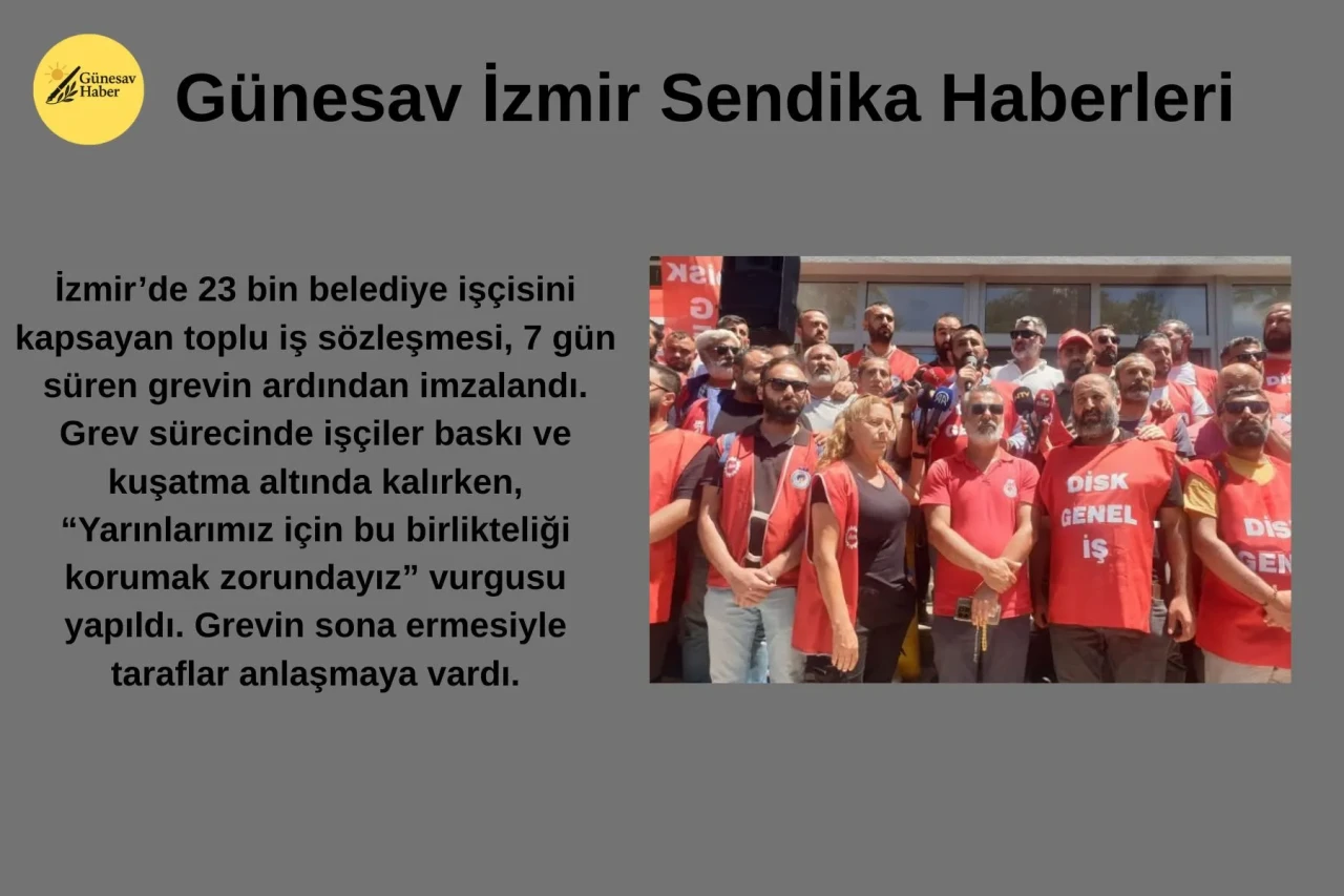 İzmir'deki Grevde Kritik Gelişme: Sözleşme Zorlamayla Onaylandı