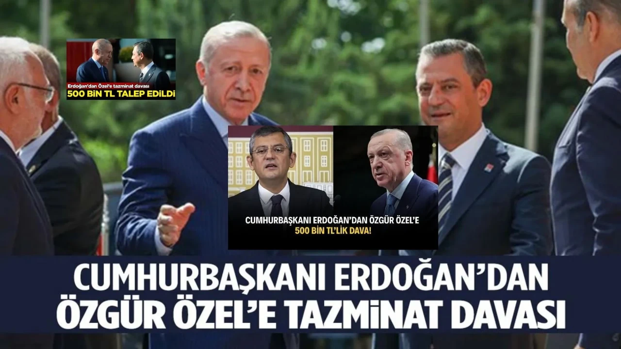 Cumhurbaşkanı Erdoğan'dan CHP Lideri Özgür Özel'e 500 Bin TL'lik Manevi Tazminat İddiası!