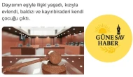 Ankara’da Skandal Aile İlişkisi: Dayısının Eşi ve Kızıyla 4 Çocuk