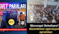 Manavgat Belediyesi'nde Güvenlik Güçleri Tarafından Beklenmedik Operasyon!