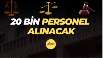 Adalet Bakanlığı, 20 Bin Yeni Çalışan Alımını Resmen Açıkladı!