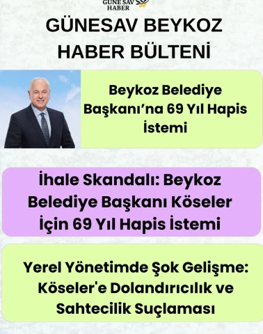 Beykoz’da Siyasi Deprem: Köseler İçin 69 Yıl Hapis İstemi