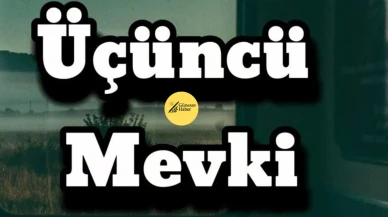 "ÜÇÜNCÜ MEVKİ'NİN YOLCUSU"