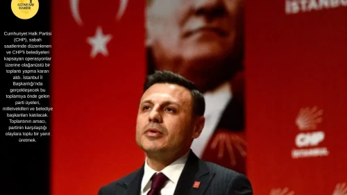 CHP’den Acil Toplantı Kararı: Belediye Başkanlarına Yönelik Operasyonlar Tartışılacak!