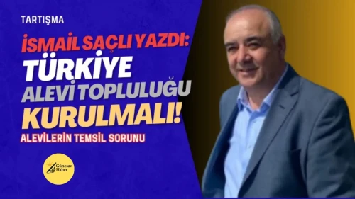 Türkiye Alevi Topluluğu (TAT) Kurulmalı: Barış, Kardeşlik ve Temsiliyet İçin Yeni Bir Yapılanma Zorunlu