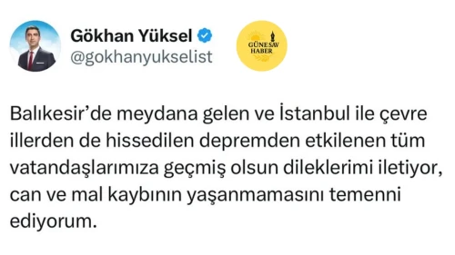 Kartal Belediye Başkanı Gökhan Yüksel’den Balıkesir Depremi İçin Geçmiş Olsun Mesajı