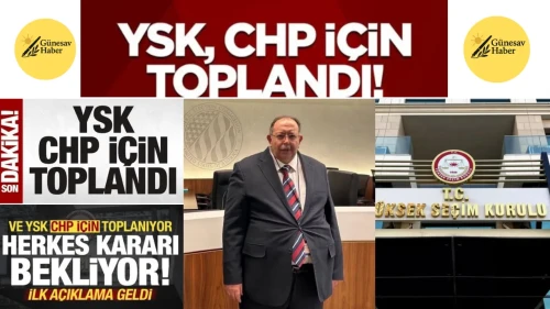🚨 YSK CHP’nin İlçe Kongreleri İtirazını Görüşüyor