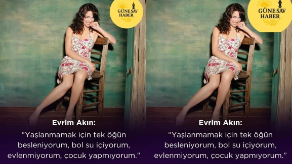 Evrim Akın: “Yaşlanmamak için evlenmiyorum, çocuk yapmıyorum”