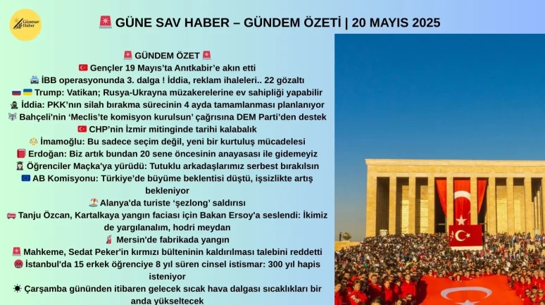 🚨 GÜNE SAV HABER – GÜNDEM ÖZETİ