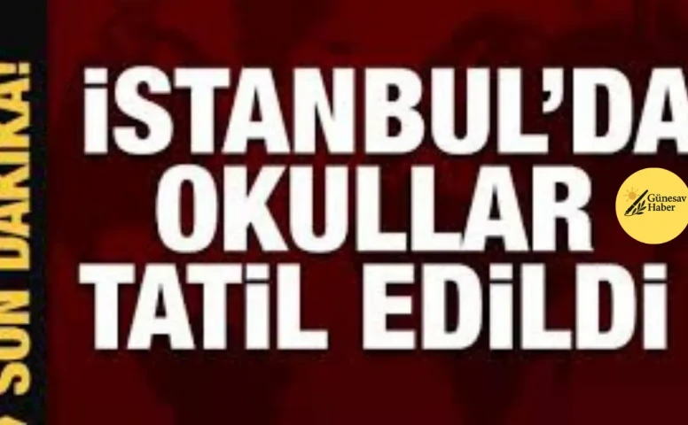 İstanbul’da Okullar Tatil Edildi