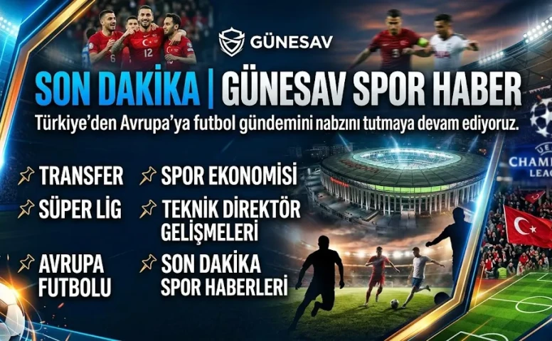 🚨 GÜNESAV SPOR HABER | GÜNÜN ÖZETİ 🚨